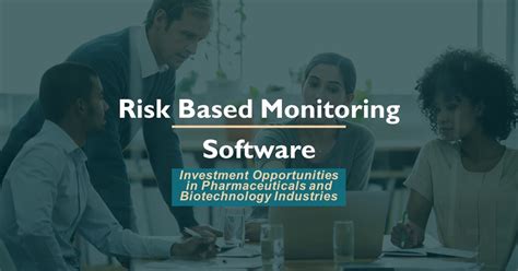 Risk-Based Monitoring Software Market to Reflect Impressive Growth in ...