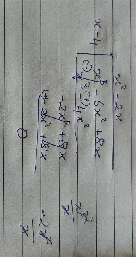 divide and find the question and remainder of x3 - 6x2 + 8x by x-4 by ...