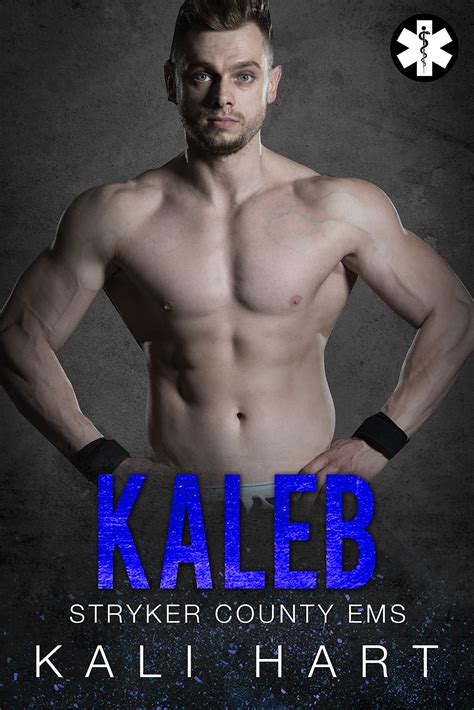 Kaleb (Stryker County EMS #2) by Kali Hart | Goodreads