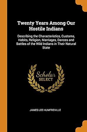 Buy Twenty Years Among Our Hostile Indians: Describing the ...