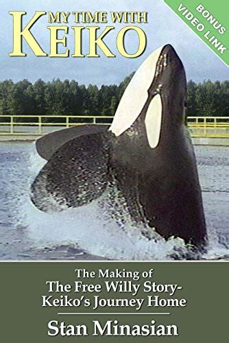 My Time With Keiko: The Making of The Free Willy Story-Keiko's Journey ...