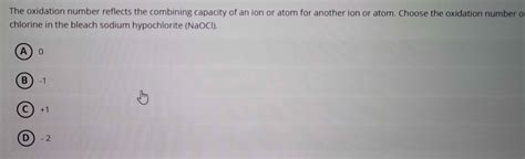 Solved: The oxidation number reflects the combining capacity of an ion ...