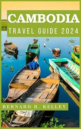 Cambodia Travel Guide 2024: A Comprehensive Guide to Discovering the ...