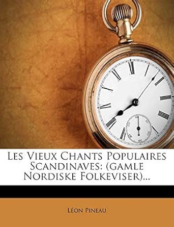 Les Vieux Chants Populaires Scandinaves: (Gamle Nordiske Folkeviser ...