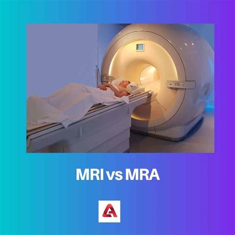 MRI と MRA: 違いと比較