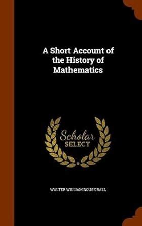 A Short Account of the History of Mathematics : Amazon.in: Books