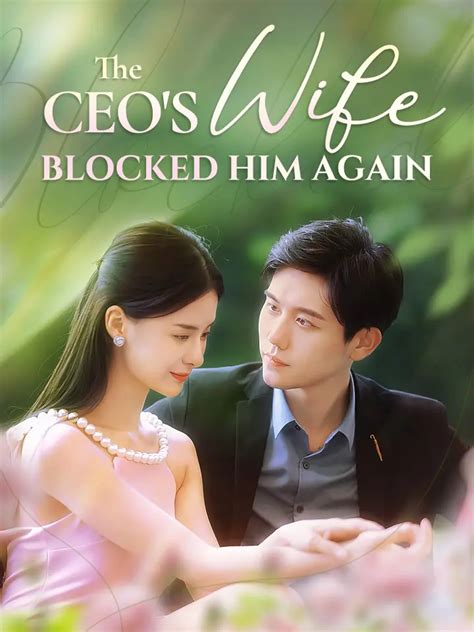 The CEO's Wife Blocked Him Again Chinese Drama Full 100 Episodes ...