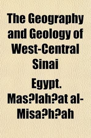 The Geography and Geology of West-Central Sinai : Egypt Ma?la?at Al-Mis ...