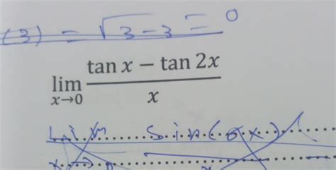 (3) =3−3 =0limx→0 xtanx−tan2x | Filo
