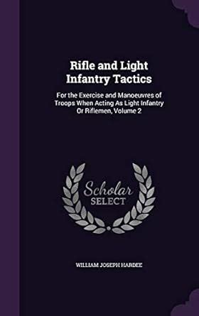Buy Rifle and Light Infantry Tactics: For the Exercise and Manoeuvres ...