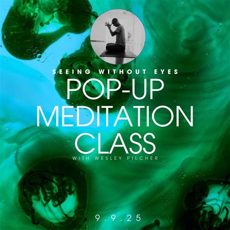 Pop-Up Meditation Class: Seeing without Eyes with Wes, 1521 Merrill ...