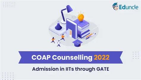 COAP Counselling 2022 – GATE Admission Process for IITs