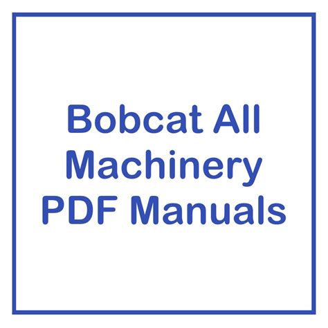 Bobcat Machinery PDF Manuals: Service, Repair & Parts