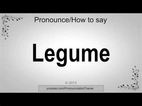How to Pronounce Legume - YouTube