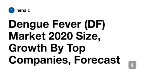 Dengue Fever (DF) Market 2020 Size, Growth By Top Companies, Forecast ...