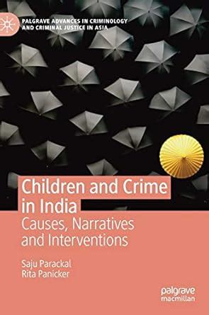 Buy Children and Crime in India: Causes, Narratives and Interventions ...