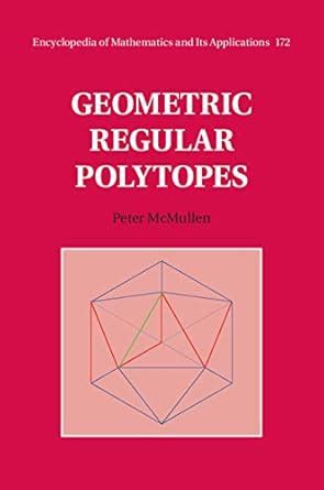 Geometric Regular Polytopes (Encyclopedia of Mathematics and its ...