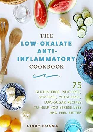 The Low-Oxalate Anti-Inflammatory Cookbook: 75 Gluten-Free, Nut-Free ...