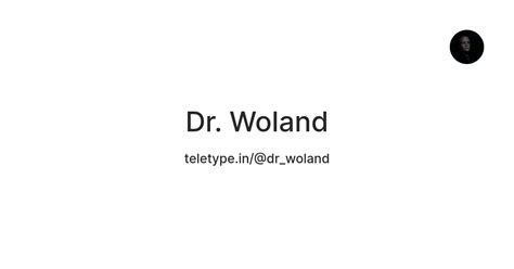Dr. Woland — Teletype