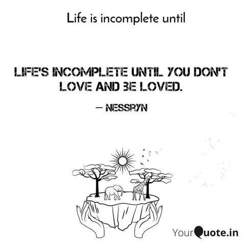 Life's incomplete until y... | Quotes & Writings by Nesrin Aykac ...