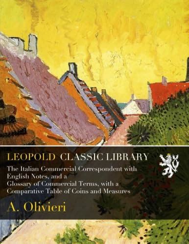 The Italian Commercial Correspondent with English Notes, and a Glossary ...