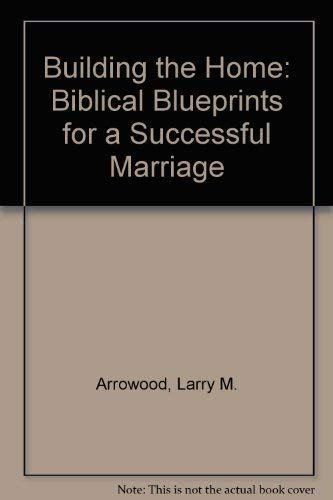 Buy Building the Home: Biblical Blueprints for a Successful Marriage ...