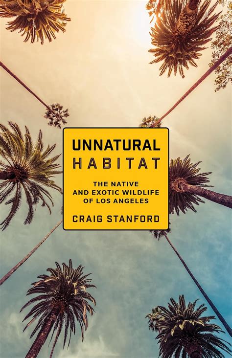 Buy Unnatural Habitat: The Native and Exotic Wildlife of Los Angeles ...