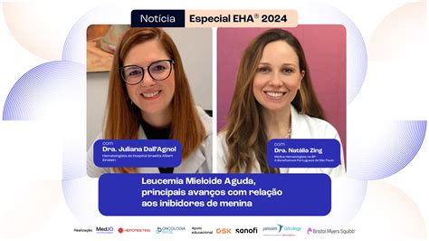 EHA® 2024: Leucemia Mieloide Aguda, principais avanços com relação aos ...