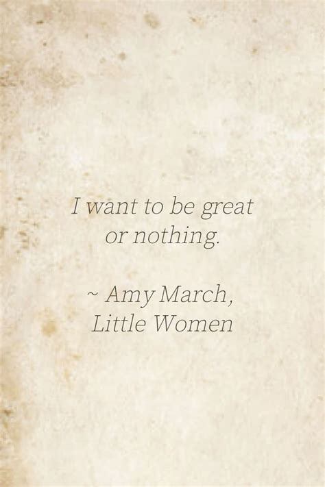 I want to be great or nothing - Amy March, Little Women | Quote from ...