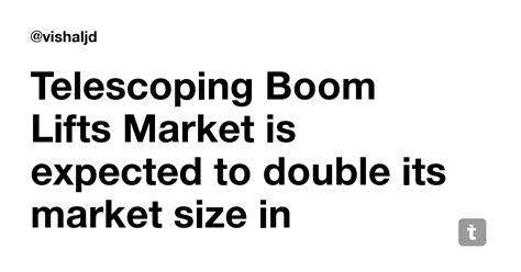 Telescoping Boom Lifts Market is expected to double its market size in ...