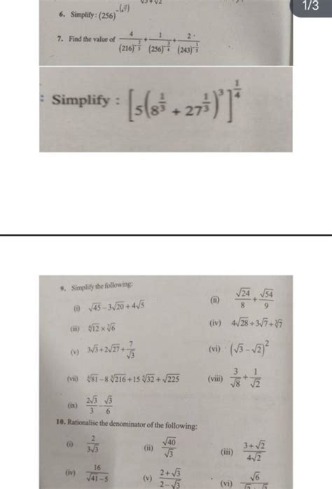 Simplify: (256)−(22 ) 1/3 7. Find the value of (216)−32 4 +(256)−43 1