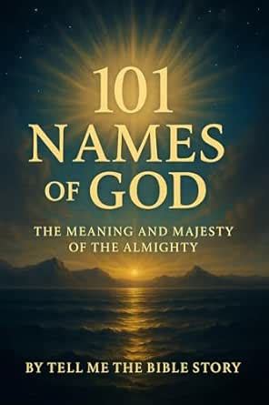 101 Names of God: The Meaning and Majesty of the Almighty (101 Study ...