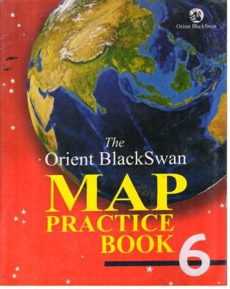 THE ORIENT BLACKSWAN MAP PRACTICE BOOK -6: Buy THE ORIENT BLACKSWAN MAP ...