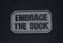 Image result for Embrace the Suck