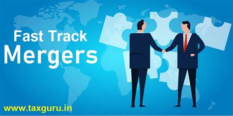 Fast Track Mergers – With all aspects, procedure & difficulties