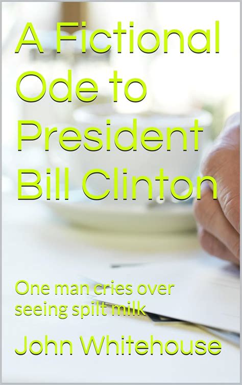 A Fictional Ode to President Bill Clinton: One man cries over seeing ...