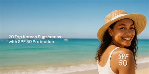20 Top Korean Sunscreens with SPF 50 Protection