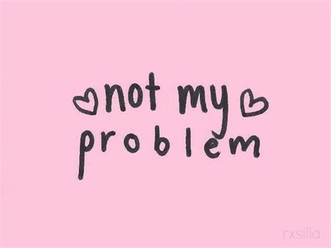 Image result for Not My Problem Edits