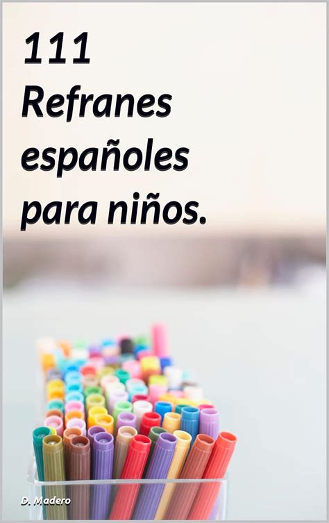 111 Refranes españoles para niños.: 111 Refranes españoles (explicados ...