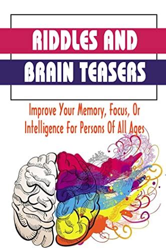 Riddles And Brain Teasers: Improve Your Memory, Focus, Or Intelligence ...