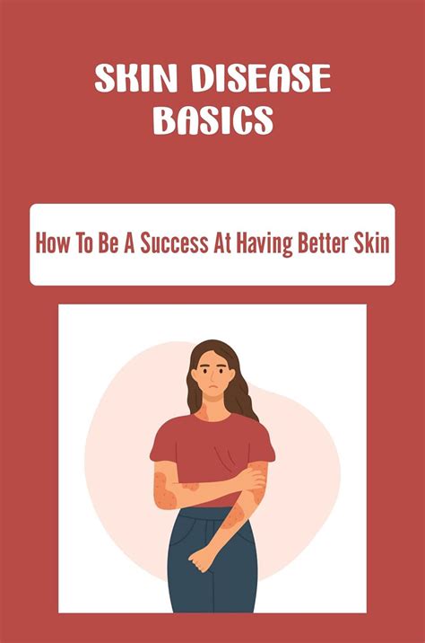 Skin Disease Basics: How To Be A Success At Having Better Skin eBook ...