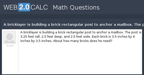 View question - A bricklayer is building a brick rectangular post to ...