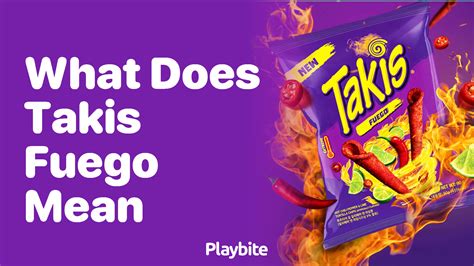 What Does Takis Fuego Mean? Dive Into the Spicy World of Takis - Playbite