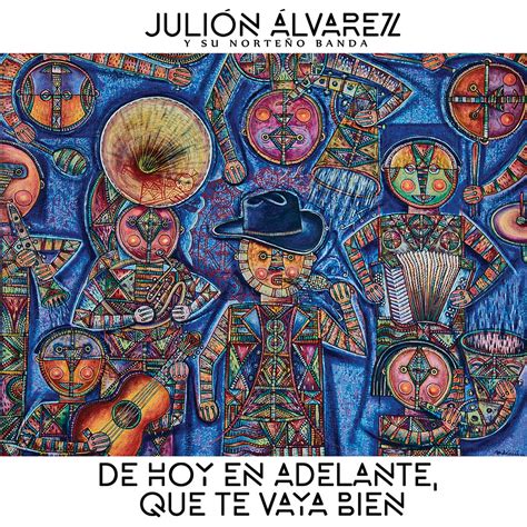 ‎De Hoy En Adelante, Que Te Vaya Bien by Julión Álvarez y su Norteño ...