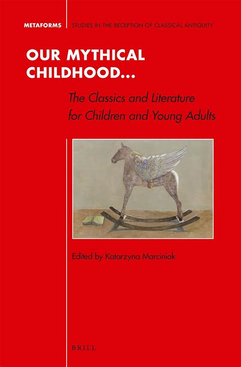 Buy Our Mythical Childhood: The Classics and Literature for Children ...