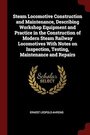 Buy Steam Locomotive Construction and Maintenance, Describing Workshop ...