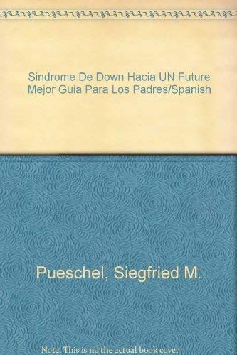 Buy Sindrome De down Hacia UN Future Mejor Guia Para Los Padres/Spanish ...