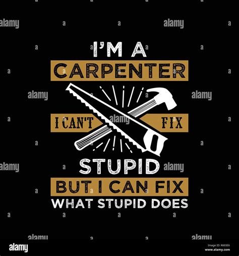 I'm Carpenter I can't fix stupid Stock Vector Image & Art - Alamy