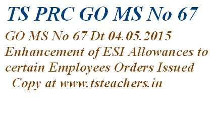 TS PRC GO MS No 67-Enhancement of ESI Allowances to Certain Employees ...