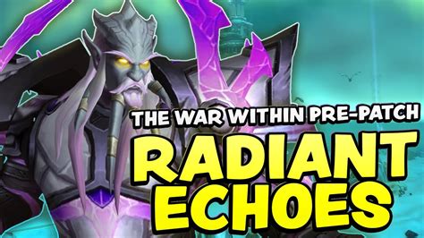 The War Within Pre-Patch: A Guide to Radiant Echoes! - YouTube